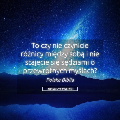 Picture 05 - Jakuba 2:4 POLUBG - To czy nie czynicie różnicy między sobą i nie - Bible Verse Picture