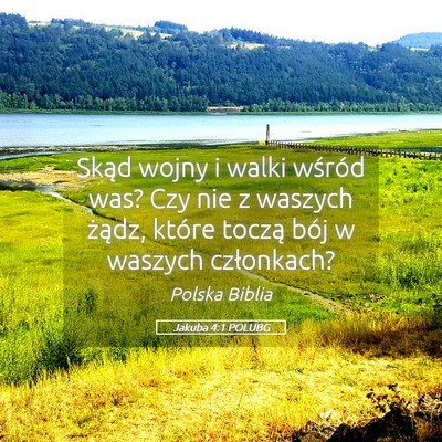 Picture 05 - Jakuba 4:1 POLUBG - Skąd wojny i walki wśród was? Czy nie z - Bible Verse Picture