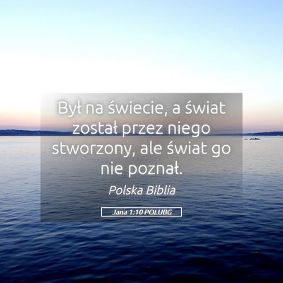 Picture 05 - Jana 1:10 POLUBG - Był na świecie, a świat został przez niego - Bible Verse Picture