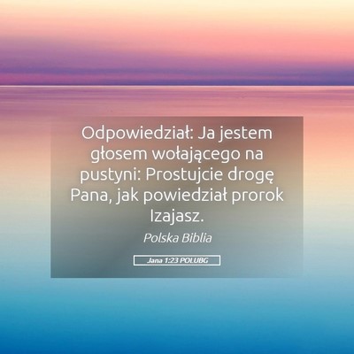 Picture 05 - Jana 1:23 POLUBG - Odpowiedział: Ja jestem głosem wołającego na - Bible Verse Picture