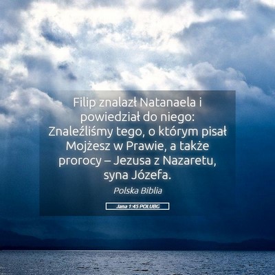 Picture 05 - Jana 1:45 POLUBG - Filip znalazł Natanaela i powiedział do niego: - Bible Verse Picture