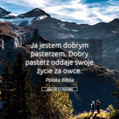 Picture 05 - Jana 10:11 POLUBG - Ja jestem dobrym pasterzem. Dobry pasterz oddaje - Bible Verse Picture