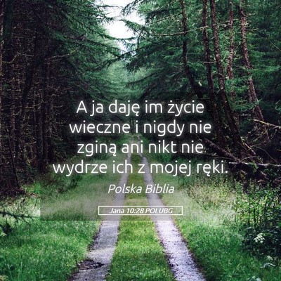 Picture 05 - Jana 10:28 POLUBG - A ja daję im życie wieczne i nigdy nie zginą - Bible Verse Picture
