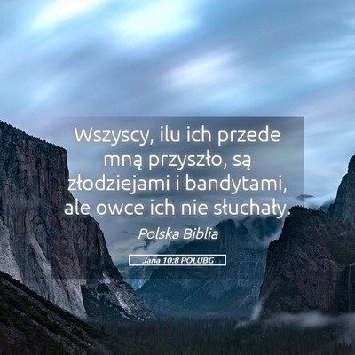 Picture 05 - Jana 10:8 POLUBG - Wszyscy, ilu ich przede mną przyszło, są - Bible Verse Picture
