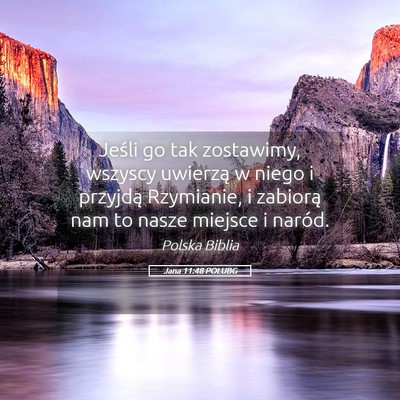 Picture 05 - Jana 11:48 POLUBG - Jeśli go tak zostawimy, wszyscy uwierzą w niego - Bible Verse Picture