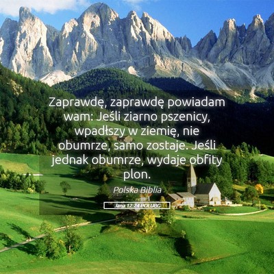 Picture 05 - Jana 12:24 POLUBG - Zaprawdę, zaprawdę powiadam wam: Jeśli ziarno - Bible Verse Picture