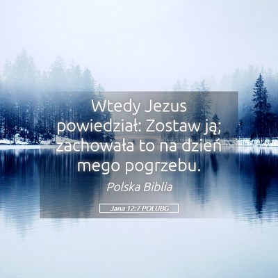 Picture 05 - Jana 12:7 POLUBG - Wtedy Jezus powiedział: Zostaw ją; zachowała - Bible Verse Picture
