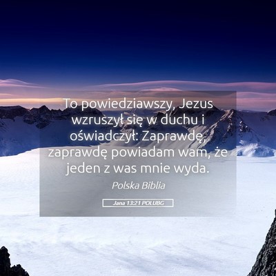Picture 05 - Jana 13:21 POLUBG - To powiedziawszy, Jezus wzruszył się w duchu i - Bible Verse Picture