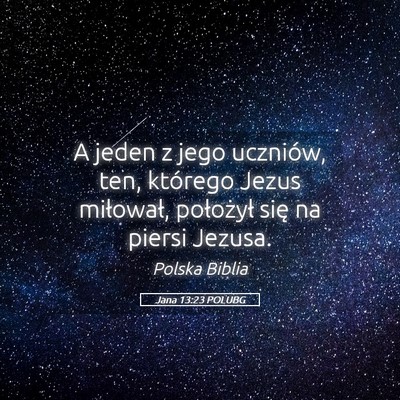 Picture 05 - Jana 13:23 POLUBG - A jeden z jego uczniów, ten, którego Jezus - Bible Verse Picture