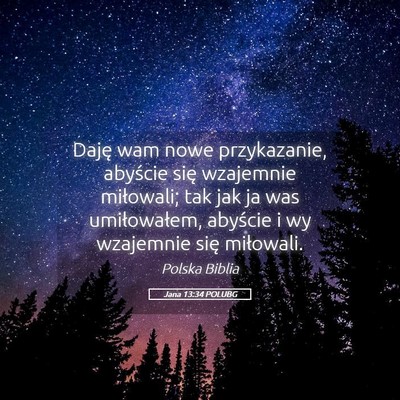 Picture 05 - Jana 13:34 POLUBG - Daję wam nowe przykazanie, abyście się - Bible Verse Picture