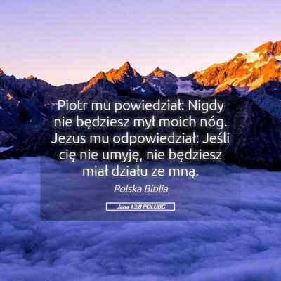 Picture 05 - Jana 13:8 POLUBG - Piotr mu powiedział: Nigdy nie będziesz mył - Bible Verse Picture