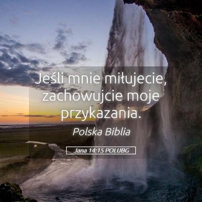 Picture 05 - Jana 14:15 POLUBG - Jeśli mnie miłujecie, zachowujcie moje - Bible Verse Picture