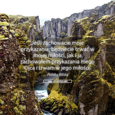 Picture 05 - Jana 15:10 POLUBG - Jeśli zachowacie moje przykazania, będziecie - Bible Verse Picture