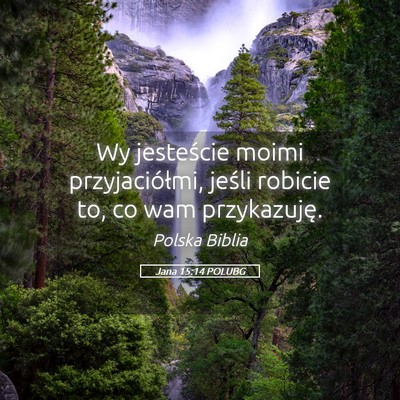 Picture 05 - Jana 15:14 POLUBG - Wy jesteście moimi przyjaciółmi, jeśli - Bible Verse Picture