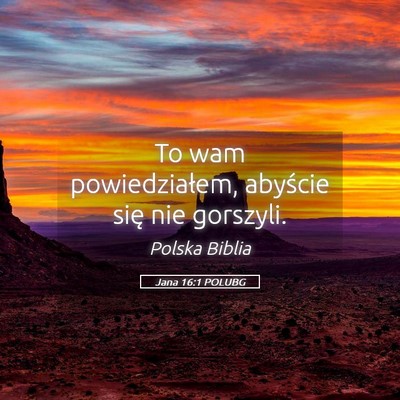 Picture 05 - Jana 16:1 POLUBG - To wam powiedziałem, abyście się nie - Bible Verse Picture