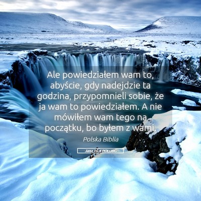 Picture 05 - Jana 16:4 POLUBG - Ale powiedziałem wam to, abyście, gdy nadejdzie - Bible Verse Picture