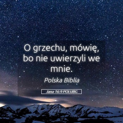 Picture 05 - Jana 16:9 POLUBG - O grzechu, mówię, bo nie uwierzyli we - Bible Verse Picture