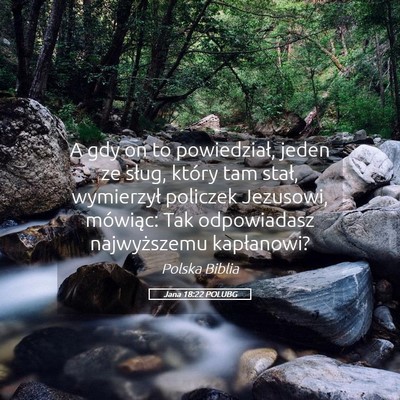 Picture 05 - Jana 18:22 POLUBG - A gdy on to powiedział, jeden ze sług, który - Bible Verse Picture