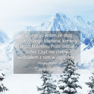 Picture 05 - Jana 18:26 POLUBG - Zapytał go jeden ze sług najwyższego kapłana, - Bible Verse Picture