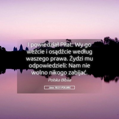 Picture 05 - Jana 18:31 POLUBG - I powiedział Piłat: Wy go weźcie i osądźcie - Bible Verse Picture