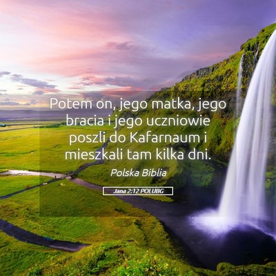Picture 05 - Jana 2:12 POLUBG - Potem on, jego matka, jego bracia i jego - Bible Verse Picture