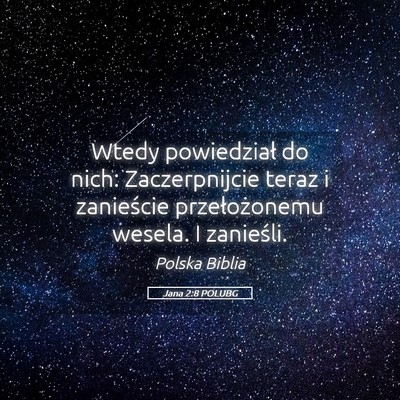 Picture 05 - Jana 2:8 POLUBG - Wtedy powiedział do nich: Zaczerpnijcie teraz i - Bible Verse Picture