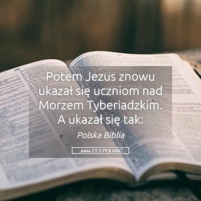 Picture 05 - Jana 21:1 POLUBG - Potem Jezus znowu ukazał się uczniom nad Morzem - Bible Verse Picture