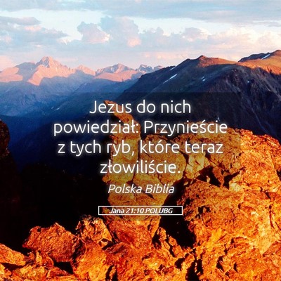 Picture 05 - Jana 21:10 POLUBG - Jezus do nich powiedział: Przynieście z tych - Bible Verse Picture
