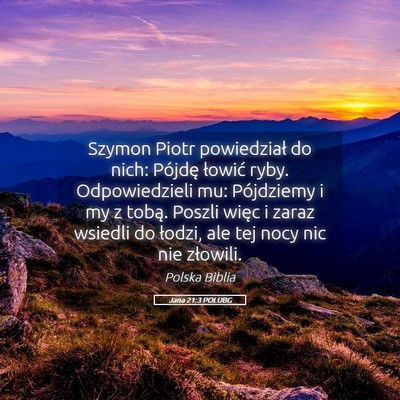 Picture 05 - Jana 21:3 POLUBG - Szymon Piotr powiedział do nich: Pójdę łowić - Bible Verse Picture