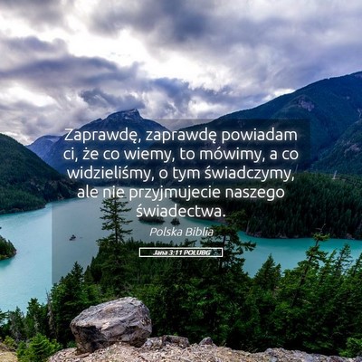 Picture 05 - Jana 3:11 POLUBG - Zaprawdę, zaprawdę powiadam ci, że co wiemy, - Bible Verse Picture