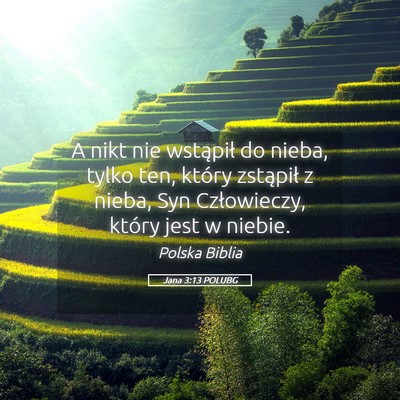 Picture 05 - Jana 3:13 POLUBG - A nikt nie wstąpił do nieba, tylko ten, który - Bible Verse Picture