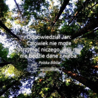 Picture 05 - Jana 3:27 POLUBG - Odpowiedział Jan: Człowiek nie może otrzymać - Bible Verse Picture