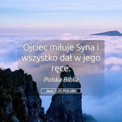 Picture 05 - Jana 3:35 POLUBG - Ojciec miłuje Syna i wszystko dał w jego - Bible Verse Picture