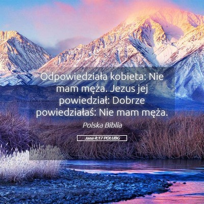 Picture 05 - Jana 4:17 POLUBG - Odpowiedziała kobieta: Nie mam męża. Jezus jej - Bible Verse Picture