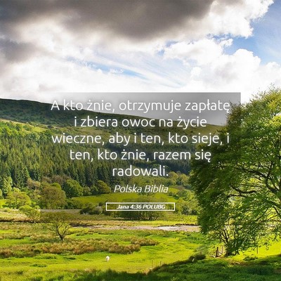 Picture 05 - Jana 4:36 POLUBG - A kto żnie, otrzymuje zapłatę i zbiera owoc na - Bible Verse Picture