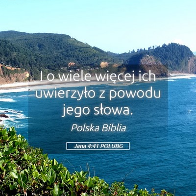 Picture 05 - Jana 4:41 POLUBG - I o wiele więcej ich uwierzyło z powodu jego - Bible Verse Picture