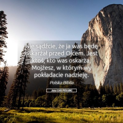 Picture 05 - Jana 5:45 POLUBG - Nie sądźcie, że ja was będę oskarżał przed - Bible Verse Picture