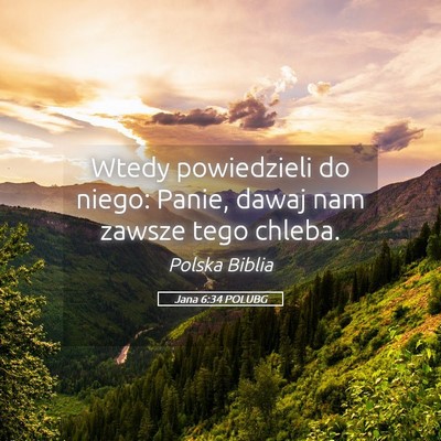 Picture 05 - Jana 6:34 POLUBG - Wtedy powiedzieli do niego: Panie, dawaj nam - Bible Verse Picture