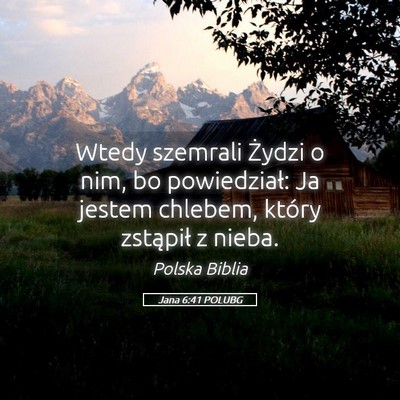 Picture 05 - Jana 6:41 POLUBG - Wtedy szemrali Żydzi o nim, bo powiedział: Ja - Bible Verse Picture