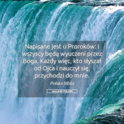 Picture 05 - Jana 6:45 POLUBG - Napisane jest u Proroków: I wszyscy będą - Bible Verse Picture