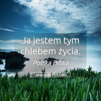 Picture 05 - Jana 6:48 POLUBG - Ja jestem tym chlebem - Bible Verse Picture