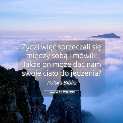 Picture 05 - Jana 6:52 POLUBG - Żydzi więc sprzeczali się między sobą i - Bible Verse Picture