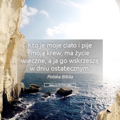 Picture 05 - Jana 6:54 POLUBG - Kto je moje ciało i pije moją krew, ma życie - Bible Verse Picture