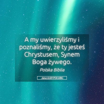 Picture 05 - Jana 6:69 POLUBG - A my uwierzyliśmy i poznaliśmy, że ty jesteś - Bible Verse Picture