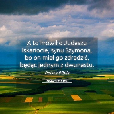 Picture 05 - Jana 6:71 POLUBG - A to mówił o Judaszu Iskariocie, synu Szymona, - Bible Verse Picture