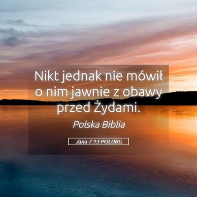 Picture 05 - Jana 7:13 POLUBG - Nikt jednak nie mówił o nim jawnie z obawy - Bible Verse Picture