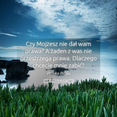 Picture 05 - Jana 7:19 POLUBG - Czy Mojżesz nie dał wam prawa? A żaden z was - Bible Verse Picture