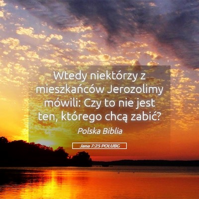 Picture 05 - Jana 7:25 POLUBG - Wtedy niektórzy z mieszkańców Jerozolimy - Bible Verse Picture
