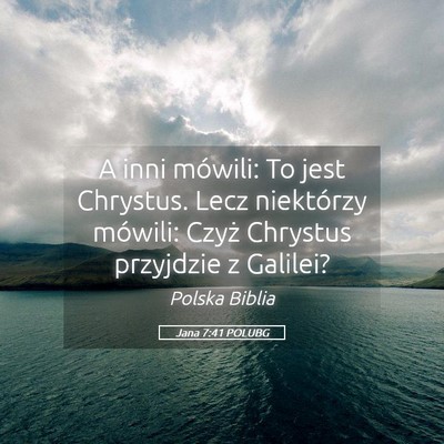 Picture 05 - Jana 7:41 POLUBG - A inni mówili: To jest Chrystus. Lecz niektórzy - Bible Verse Picture