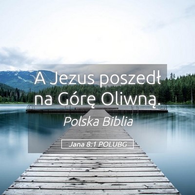 Picture 05 - Jana 8:1 POLUBG - A Jezus poszedł na Górę - Bible Verse Picture